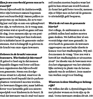 Kan je een voorbeeld geven van zo’n vuurtje? Neem bijvoorbeeld de Zuiderzeewijk. Hier zijn bewoners samen begonnen me...